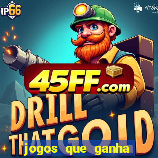 jogos que ganha dinheiro sem investir